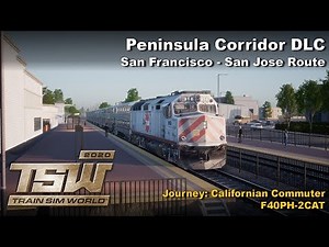 [TSW 2020] Train Sim World - Peninsula Corridor DLC: Californian Commuter (EMD F40PH-2CAT)