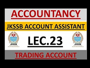 Lec. 23 || Trading account || JKSSB ACCOUNT ASSISTANT || ACCOUNTANCY