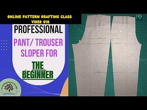 ONLINE PATTERN DRAFTING CLASS (VIDEO 010) HOW TO DRAFT A PANT/TROUSER SLOPER PROFESSIONALLY