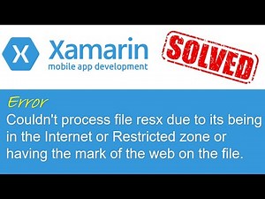 Xamarin - Couldn't process file resx due to its being in the Internet or Restricted zone