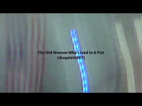 The Old Woman Who Lived In A Fist (disquiet0657)