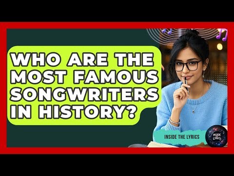 Who Are the Most Famous Songwriters in History? - Inside the Lyrics
