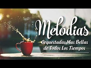 Le 50 Melodie Orchestrate Più Belle Di Tutti I Tempi - I Più Grandi Successi Strumentali