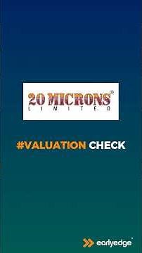 20 Microns Ltd | Is the Valuation Still Attractive?