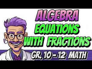 Algebra - Solving Equations with Fractions Step by Step