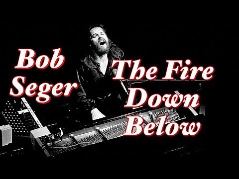 🔥 Bob Seger - The Fire Down Below 🔥