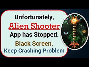 How To Fix Unfortunately, Alien Shooter App has stopped | Keeps Crashing Problem in Android