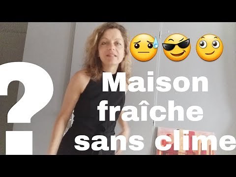 Comment rafraichir sa maison sans climatisation?