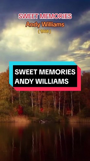 Sweet Memories by Andy Williams - Lyrics and Music