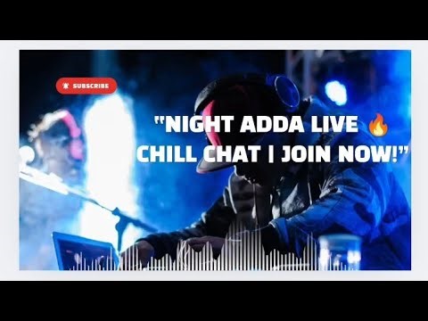 “Night Adda Live | Chill Chat | Bondhu Der Sathe Masti & Fun Hangout Live 🔥”