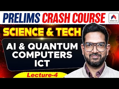 UPSC Prelims Crash Course 2026 | Lec 4: AI & Quantum Computers, ICT Explained | Science & Tech