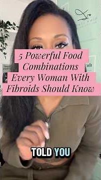 5 Powerful Food Combinations Every Woman With Fibroids Should Know #fibroids