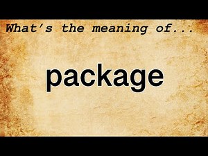 Package Meaning : Definition of Package