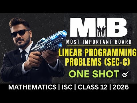 MIB – Most Important Board Questions | Linear Programming Problems Section C | ISC Class 12 Maths
