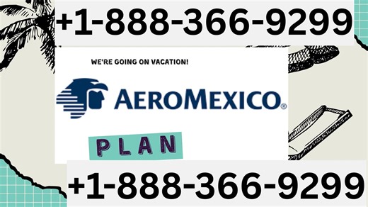 Aeromexico ® Customer Service Complete Guide ➢ Step-by-Step Help & Support 24/7 Aeromexico