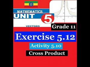 Mathematics Grade 11 Unit 5 Exercise 5.12 & Activity 5.10(Cross Product)‪@mathT_21‬
