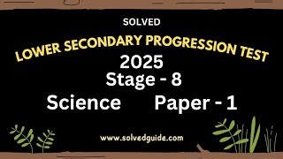 2025 Stage 8 Science Paper 1 Progression Test Solved Guide Solved Guide Mp3 & Mp4 Download - clip.africa.com
