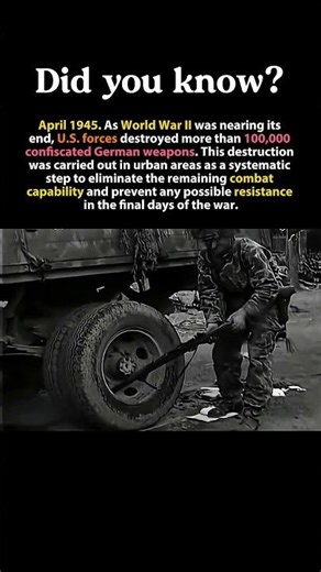 Why the U.S. Destroyed 100,000 German Weapons in 1945