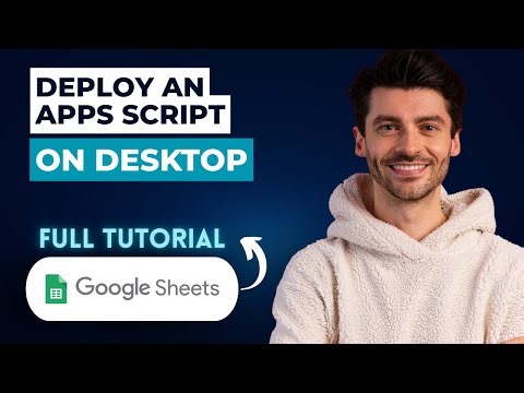 How to Deploy an Apps Script in Google Sheets on Desktop [2026 Guide]