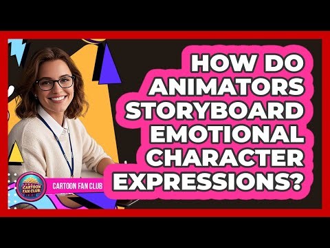 How Do Animators Storyboard Emotional Character Expressions?
