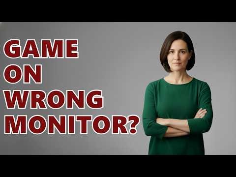 How To Change Which Monitor A Game Opens On Steam?