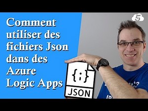 Comment utiliser des fichiers Json dans des Azure Logic App