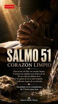 🙏 Salmo 51 | Corazón limpio “Crea en mí, oh Dios, un corazón limpio…”