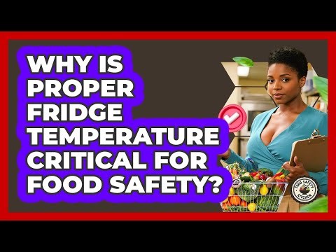 Why Is Proper Fridge Temperature Critical For Food Safety? - Food Safety Kitchen