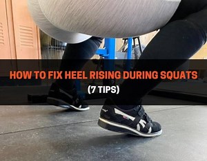 How To Fix Heel Rising During Squats (7 Tips) | PowerliftingTechnique.com