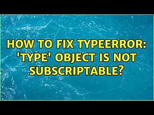 How to fix TypeError: 'type' object is not subscriptable?