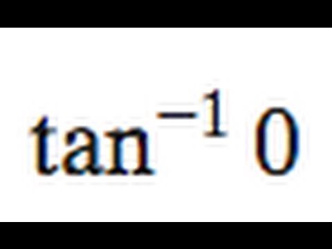 inverse tangent of 0, find the radian value.