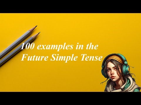 100 examples in the Future Simple Tense