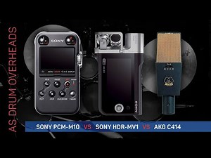 SONY PCM-M10 vs HDR-MV1 vs AKG C414 as drum overheads. Portable audio video music voice recorders.