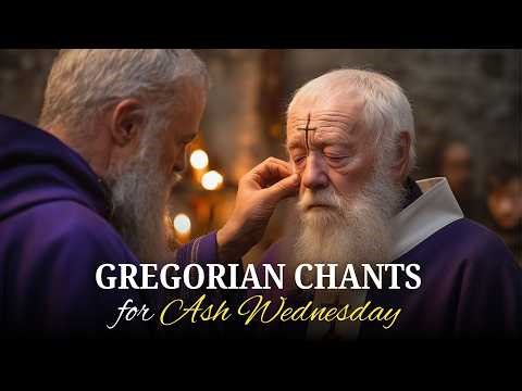 Gregorian Chants for Ash Wednesday | Catholic Chants for the Beginning of Lent