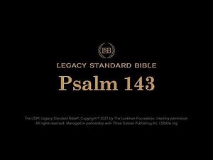Psalm 143 - Legacy Standard Bible (LSB) - Audio