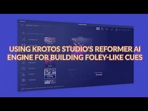 Using Krotos Studio's Reformer AI Engine For Building Foley-Like Cues