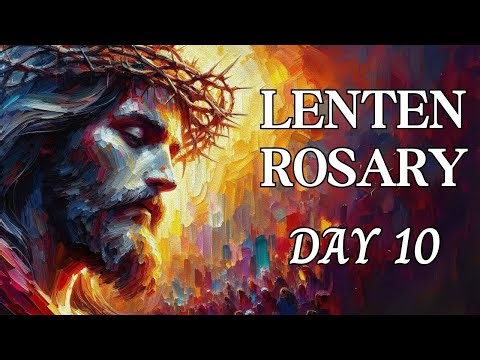 40 Days, 40 Rosaries: Transform Your Lent, Join Me in Prayer, Day 10