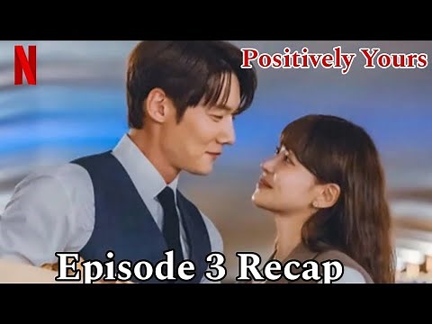 Positively Yours | Episode 3 Recap | New Beginnings and Unexpected Bonds
