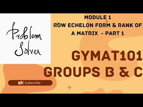 GYMAT101 Module 1 | PYQ | Row echelon form | rank | Part 1 | KTU S1 2024 Scheme | Group B | Group C