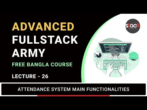 Lecture 26: Implement Attendance System Main Functionalities | Full-Stack Army | Stack Learner