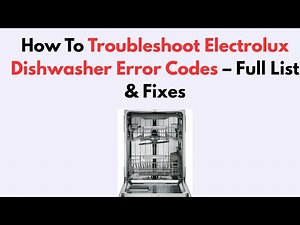 How To Troubleshoot Electrolux Dishwasher Error Codes – Full List & Fixes