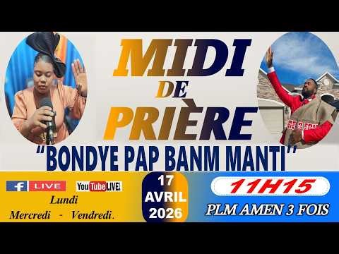 MIDI DE PRIÈRE || BONDYE PAP BANM MANTI || VENDREDI 17 AVRIL 2026 || PLM AMEN 3 FOIS/SR DJOUNE