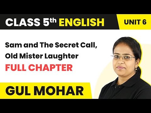 Sam and The Secret Call, Old Mister Laughter - Full Chapter Explanation | Class 5 English Unit 6