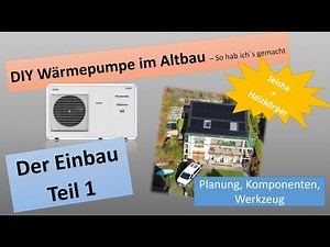 DIY Wärmepumpe im Altbau - Planung und Einbau - Teil 1 - Panasonic Geisha Heisha Jeisha