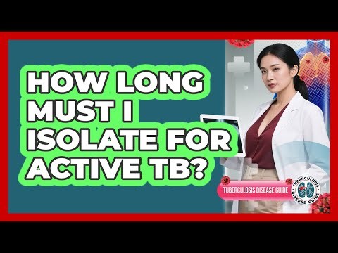 How Long Must I Isolate For Active TB?
