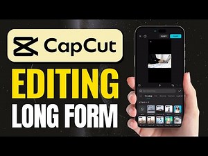 Best Practices for Editing Long-Form Videos on CapCut