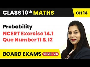 Probability - NCERT Exercise 14.1 Question 11 & 12 | Class 10 Maths Chapter 13 | CBSE 2024-25