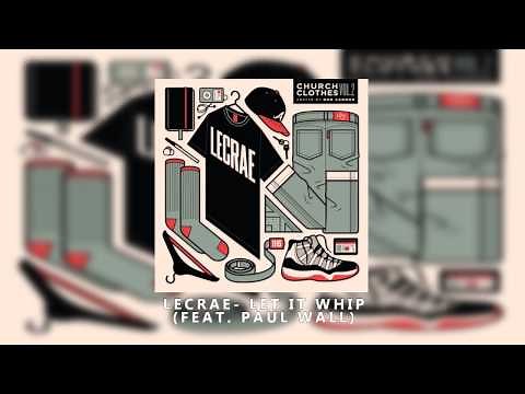 Lecrae - Let It Whip feat Paul Wall
