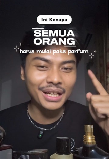 Kenapa Semua Orang Harus Mulai Pakai Parfum