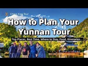 How to Plan a Yunnan Tour? (Top Places, How Manys Days, Food)